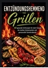 Afbeelding van Entzündungshemmend Grillen: 60 gesunde Grillrezepte für mehr Energie, ein starkes Immunsystem und genussvolle Sommerabende