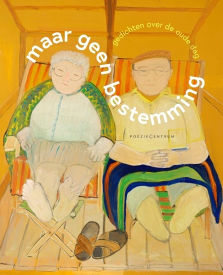 Afbeelding van Maar geen bestemming. Gedichten over de oude dag