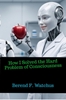 Afbeelding van How I Solved the Hard Problem of Consciousness