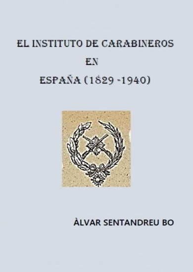 Afbeelding van EL INSTITUTO DE CARABINEROS EN ESPAÑA (1829-1940)