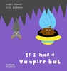 Afbeelding van If I had a… If I had a vampire bat