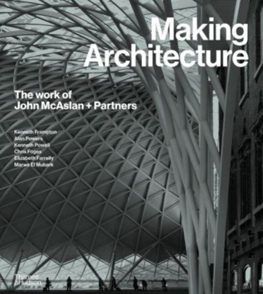 Afbeeldingen van Making Architecture: The work of John McAslan + Partners