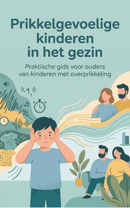 Afbeeldingen van Prikkelgevoelige kinderen in het gezin