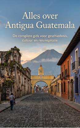 Afbeeldingen van Alles over Antigua Guatemala
