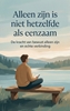 Afbeelding van Alleen zijn is niet hetzelfde als eenzaam