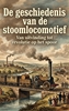 Afbeelding van De geschiedenis van de stoomlocomotief