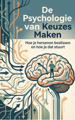 Afbeeldingen van De Psychologie van Keuzes Maken