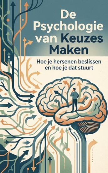 Afbeelding van De Psychologie van Keuzes Maken