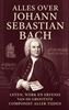 Afbeelding van Alles over Johann Sebastian Bach