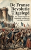Afbeelding van De Franse Revolutie Uitgelegd