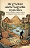 Afbeelding van De grootste archeologische mysteries
