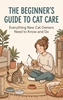 Afbeelding van The Beginner's Guide to Cat Care