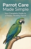 Afbeelding van Parrot Care Made Simple