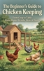 Afbeelding van The Beginner's Guide to Chicken Keeping