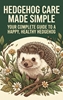 Afbeelding van Hedgehog Care Made Simple