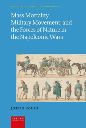 Afbeeldingen van War, Conflict and the Environment Mass Mortality, Military Movement, and the Forces of Nature in the Napoleonic Wars