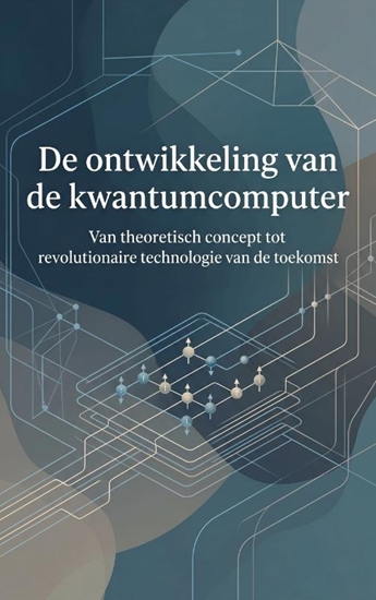 Afbeelding van De ontwikkeling van de kwantumcomputer