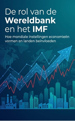 Afbeeldingen van De rol van de Wereldbank en het IMF