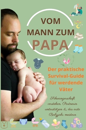 Afbeeldingen van Vom Mann zum Papa:Der praktische Survival-Guide für werdende Väter(Das perfekte Geschenk für werdende Väter)