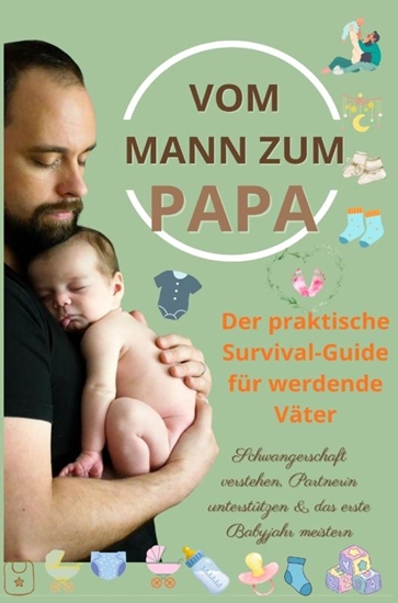 Afbeelding van Vom Mann zum Papa:Der praktische Survival-Guide für werdende Väter(Das perfekte Geschenk für werdende Väter)