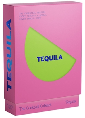 Afbeeldingen van The Cocktail Cabinet: Tequila: The Essential Drinks Every Tequila & Mezcal Lover Should Know