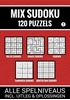 Afbeelding van Mix Sudoku - 120 Puzzels - Alle Spelniveaus, Incl. Uitleg en Oplossingen