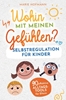 Afbeelding van Wohin mit meinen Gefühlen? Selbstregulation für Kinder | 90 effektive Alltagstools für Eltern