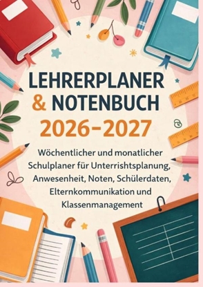 Afbeeldingen van Lehrerplaner & Notenbuch 2026–2027: Wöchentlicher und monatlicher Schulplaner für Unterrichtsplanung, Anwesenheit, Noten, etc