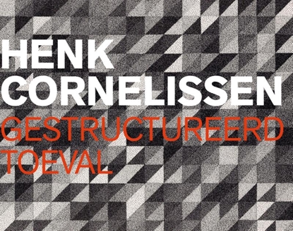Afbeeldingen van Henk Cornelissen - Gestructureerd toeval
