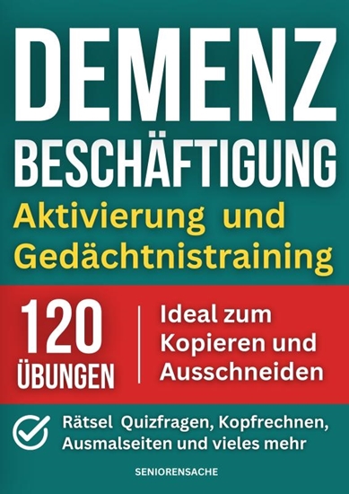 Afbeelding van Demenz Beschäftigung: Aktivierung und Gedächtnistraining - Rätsel, Quizfragen, Kopfrechnen, Ausmalseiten und vieles mehr - 120 Übungen - Ideal zum Kop