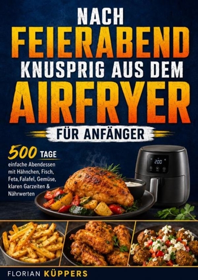Afbeelding van Nach Feierabend knusprig aus dem Airfryer für Anfänger