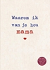 Afbeelding van Waarom ik van je hou mama