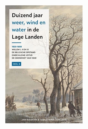 Afbeeldingen van Duizend jaar weer wind en water in de Lage Landen 8: 1825-1850