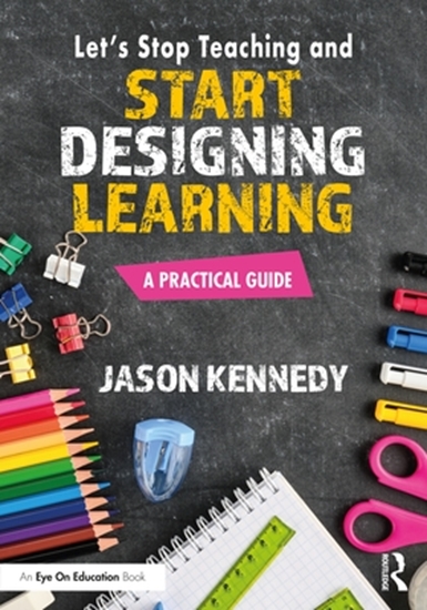 Afbeelding van Let's Stop Teaching and Start Designing Learning