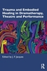 Afbeelding van Trauma and Embodied Healing in Dramatherapy, Theatre and Performance