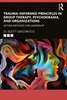 Afbeelding van Trauma-Informed Principles in Group Therapy, Psychodrama, and Organizations