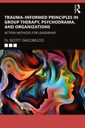 Afbeeldingen van Trauma-Informed Principles in Group Therapy, Psychodrama, and Organizations