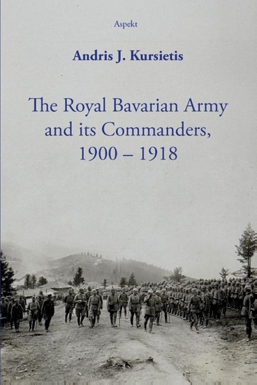 Afbeelding van The Royal Bavarian Army and its Commanders, 1900 – 1918