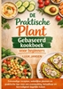 Afbeelding van DE Praktische Plant Gebaseerd kookboek voor beginners