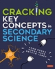 Afbeelding van Cracking Key Concepts in Secondary Science