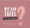 Afbeelding van Wie aan tafel? Vriendinnen