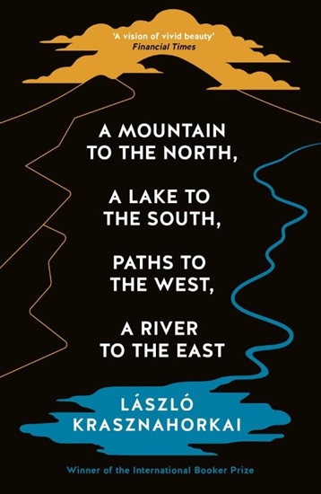 Afbeelding van A Mountain to the North, A Lake to The South, Paths to the West, A River to the East
