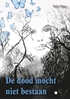 Afbeelding van De dood mocht niet bestaan