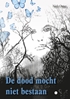 Afbeelding van De dood mocht niet bestaan