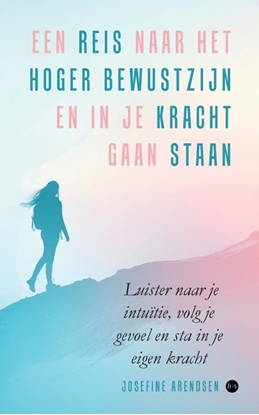 Afbeeldingen van Een reis naar het hoger bewustzijn en in je kracht gaan staan