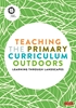 Afbeelding van Teaching the Primary Curriculum outdoors