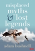 Afbeelding van Misplaced Myths and Lost Legends