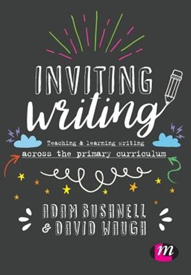 Afbeelding van Inviting Writing: Teaching and Learning Writing Across the Primary Curriculum