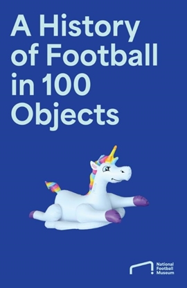 Afbeeldingen van The Story of Football in 100 Objects