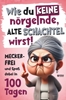 Afbeelding van Wie du keine nörgelnde alte Schachtel wirst! Meckerfrei und Spaß dabei in 100 Tagen